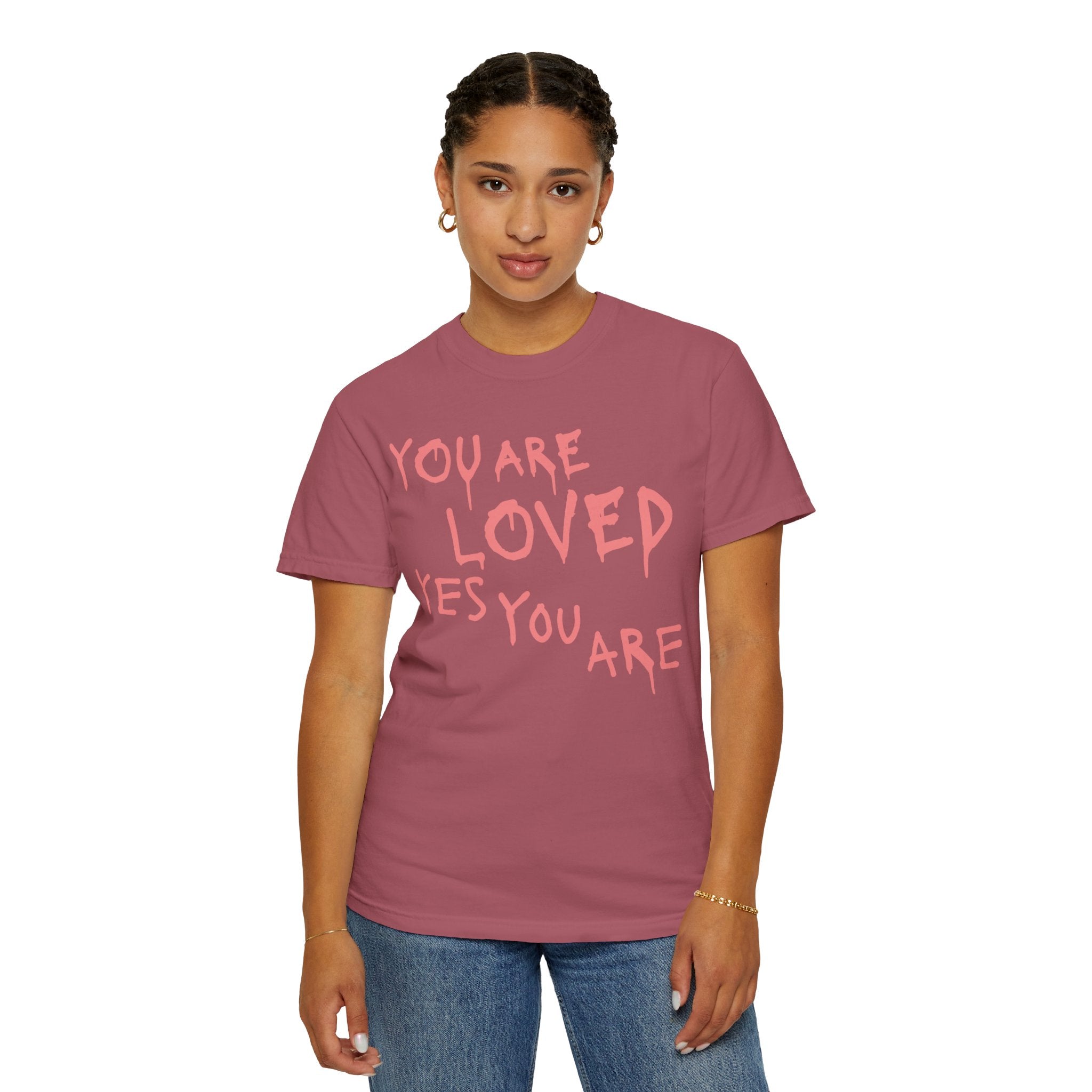 You Are Loved Yes You Are T-shirt